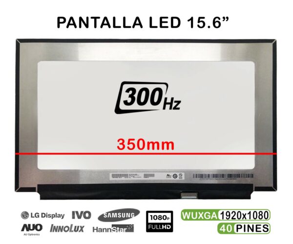TELA LED DE 15.6" PARA PORTÁTIL B156HAN12.0 FHD 40 PINES 300HZ 350MM