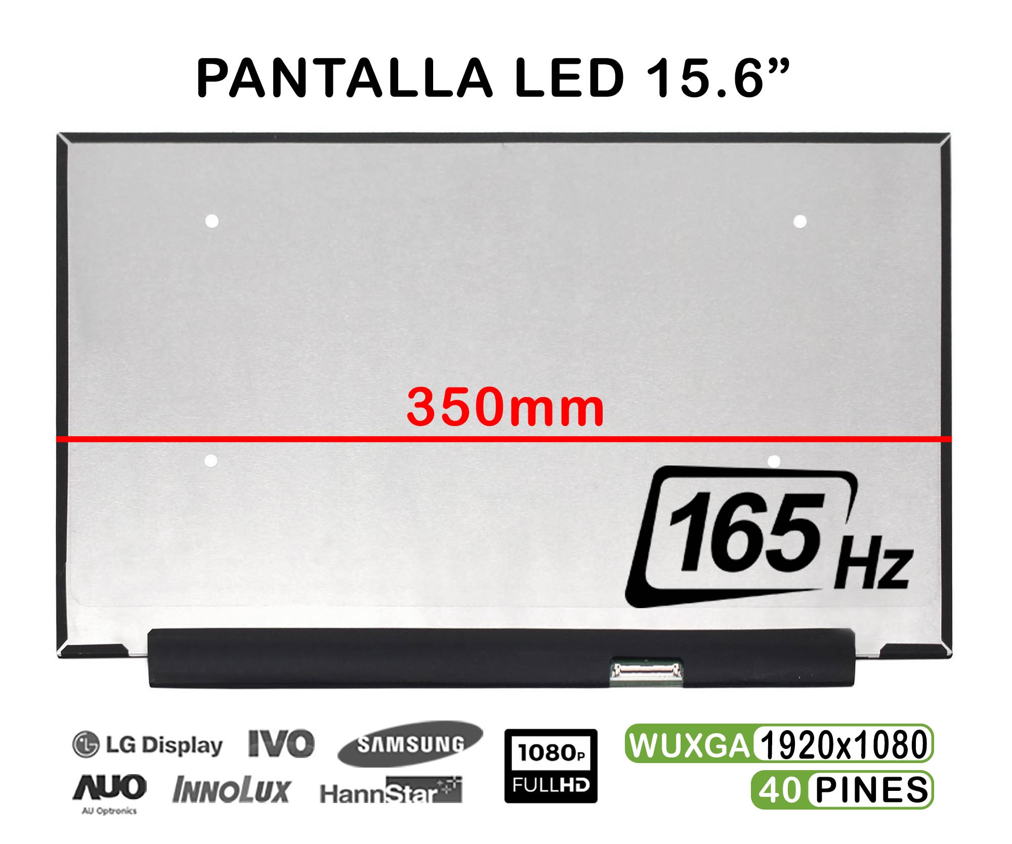 ECRÃ LED DE 15.6" PARA PORTÁTIL NV156FHM-NY8 FHD 165HZ 350MM 40 PINES