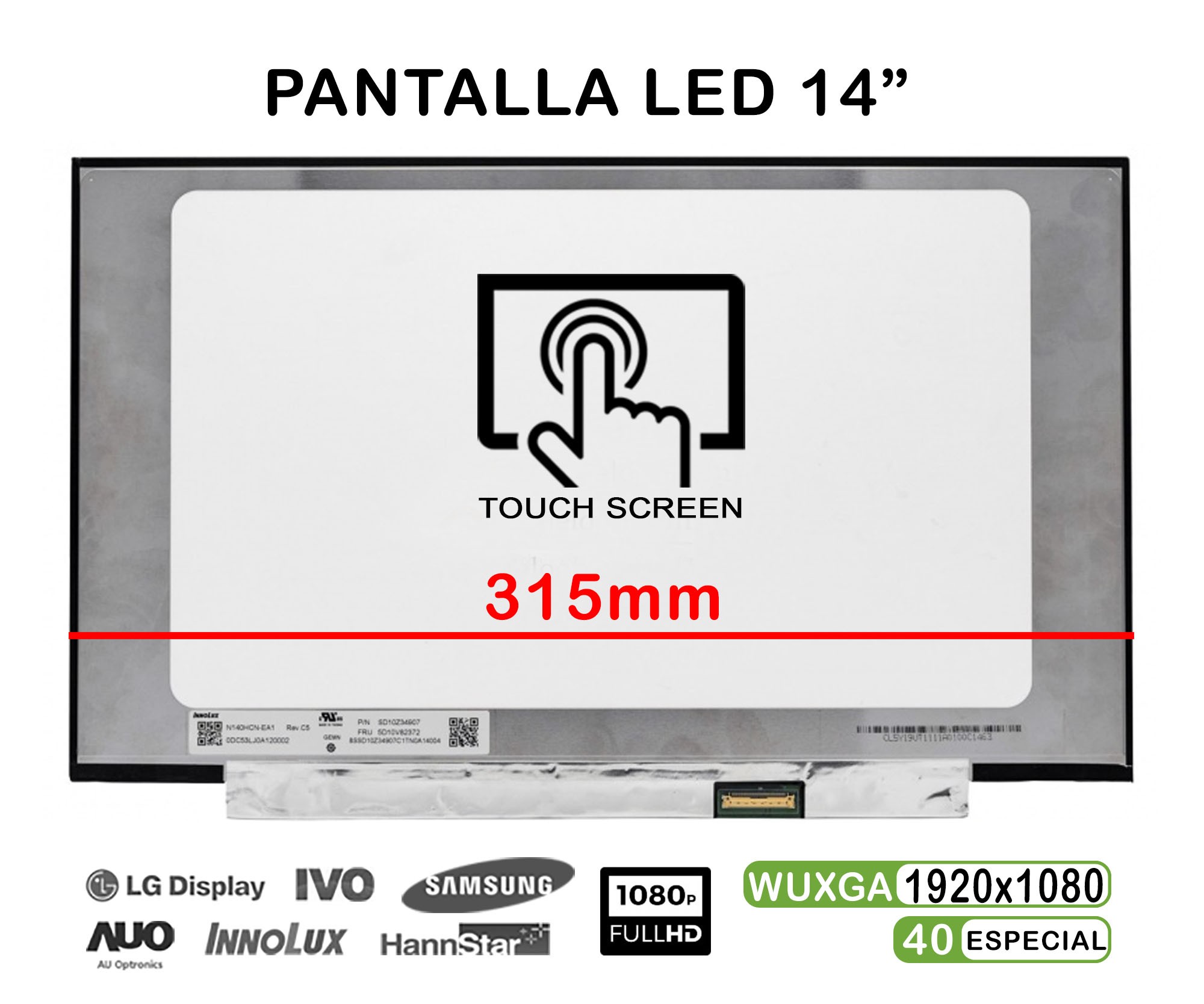 ECRÃ LED TÁTIL DE 14" PARA PORTATIL N140HCN-EA1 REV.C1 FHD 40PINES 315MM